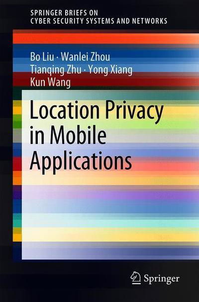 Cover for Liu · Location Privacy in Mobile Applications (Book) [1st ed. 2018 edition] (2018)