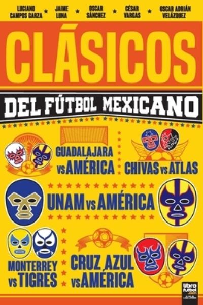 Clasicos del Futbol Mexicano - Luciano Campos Garza - Książki - LIBROFUTBOL.com - 9789878370040 - 1 czerwca 2021