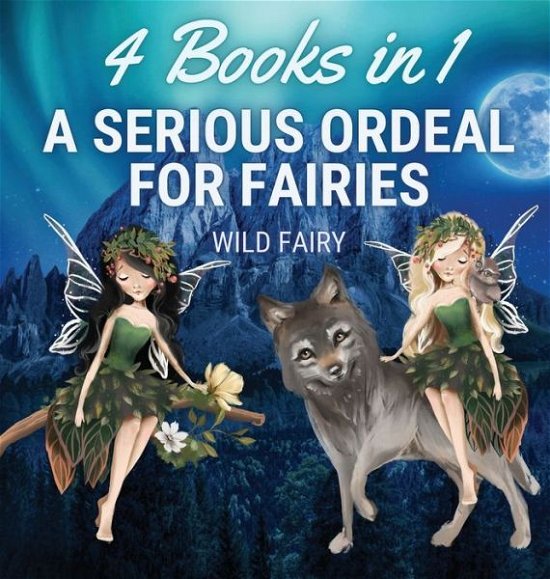 Wild Fairy · A Serious Ordeal for Fairies (Hardcover Book) (2021)