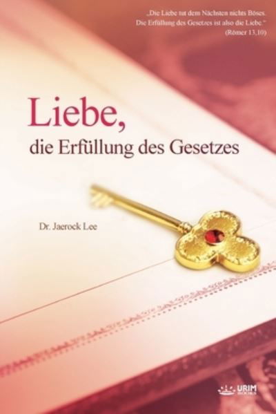 Cover for Jaerock Lee · Liebe, die Erfullung des Gesetzes (Taschenbuch) (2021)