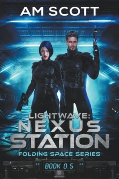 Cover for Am Scott · Lightwave: Nexus Station - Folding Space (Paperback Book) (2020)