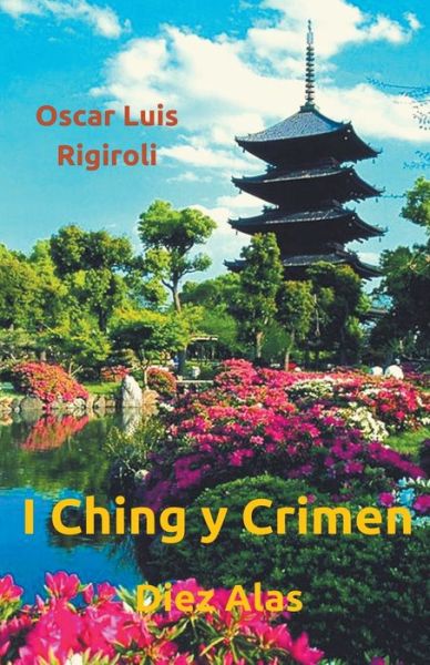 Cover for Oscar Luis Rigiroli · Diez Alas- I Ching y Crimen (Paperback Book) (2015)