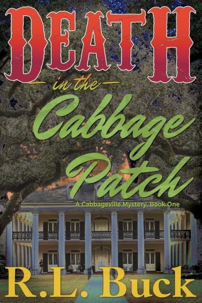 Cover for R L Buck · Death in the Cabbage Patch - A Cabbageville Mystery (Pocketbok) (2022)