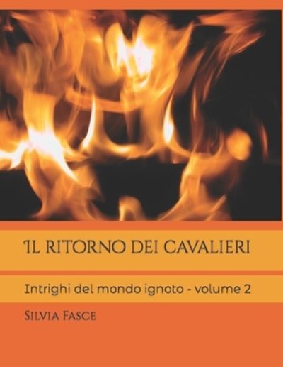 Cover for Silvia Fasce · Il ritorno dei cavalieri: Intrighi del mondo ignoto - volume 2 (Paperback Book) (2022)