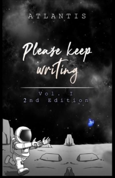 Cover for Atlantis Grey · Please, keep writing: Volume 1 (Paperback Book) (2021)