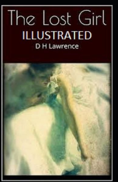 The Lost Girl Illustrated - D H Lawrence - Libros - Independently Published - 9798484762040 - 26 de septiembre de 2021