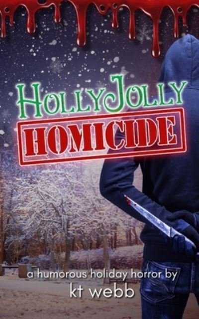 Cover for Kt Webb · Holly Jolly Homicide: A Humorous Holiday Horror (Paperback Book) (2021)