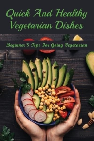 Cover for Dakota Bonalumi · Quick And Healthy Vegetarian Dishes (Paperback Book) (2021)