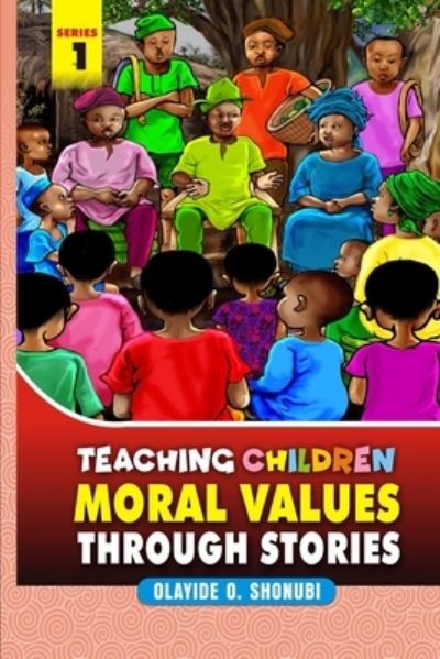 Cover for Olayide O Shonubi · Teaching Children Moral Values Through Stories (Paperback Book) (2021)