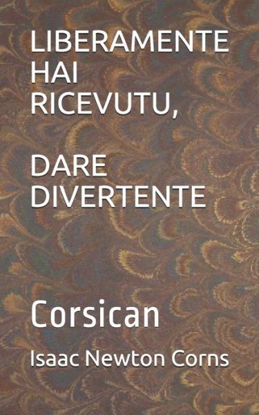 Cover for Isaac Newton Corns · Liberamente Hai Ricevutu, Dare Divertente (Paperback Book) (2020)