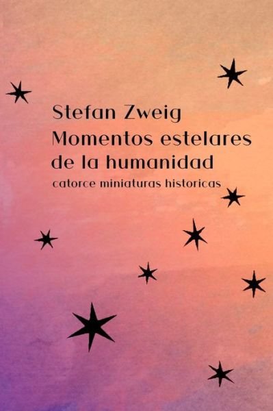 Cover for Stefan Zweig · Momentos Estelares de la Humanidad (Paperback Bog) (2020)