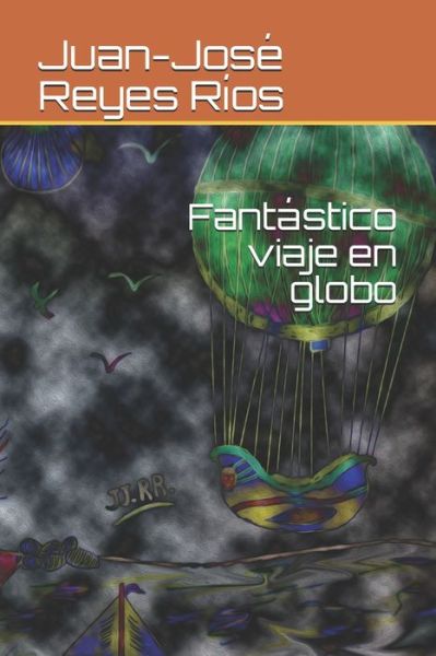 Cover for Juan-Jose Reyes Rios · Fantastico viaje en globo (Paperback Book) (2020)