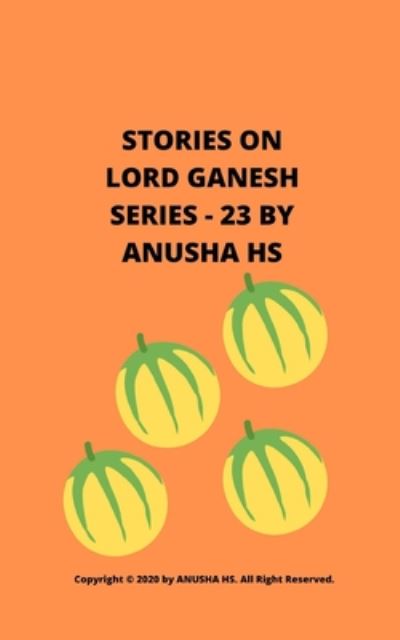 Stories on lord Ganesh series - 23 - Anusha Hs - Livres - Independently Published - 9798637647040 - 16 avril 2020