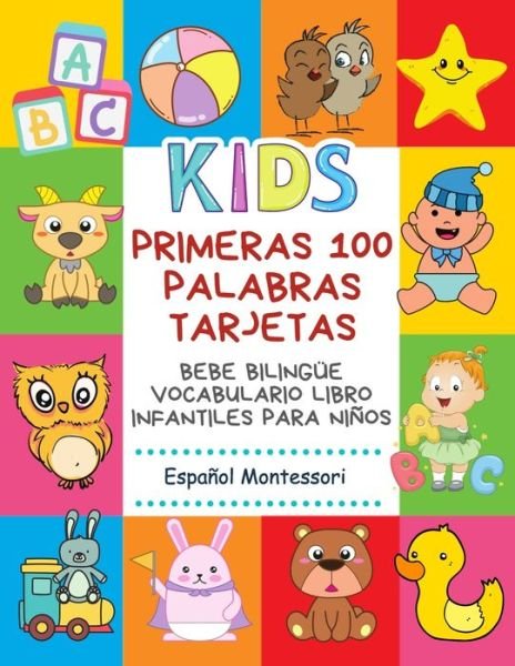 Cover for Infantil Bilingue Publishing · Primeras 100 Palabras Tarjetas Bebe Bilingue Vocabulario Libro Infantiles Para Ninos Espanol Montessori (Paperback Book) (2020)
