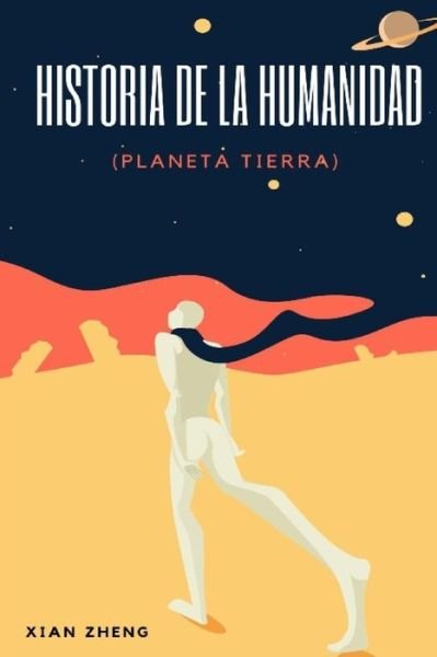 Cover for Xian Zheng · La Historia de la Humanidad (Paperback Book) (2020)