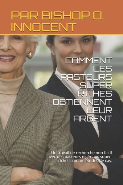 Cover for Par Bishop O Innocent · Comment Les Pasteurs Super Riches Obtiennent Leur Argent (Pocketbok) (2020)
