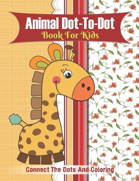 Animal Dot-to-dot Book For Kids Connect The Dots And Coloring - Zymae Publishing - Books - Independently Published - 9798682337040 - September 3, 2020