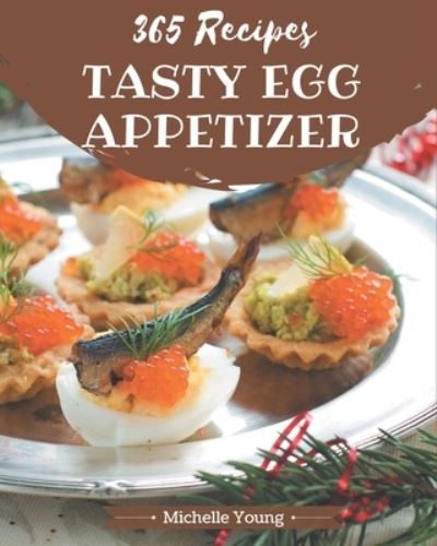 Cover for Michelle Young · 365 Tasty Egg Appetizer Recipes (Pocketbok) (2020)