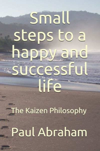 Cover for Paul Abraham · Small steps to a happy and successful life: The Kaizen Philosophy (Paperback Book) (2021)