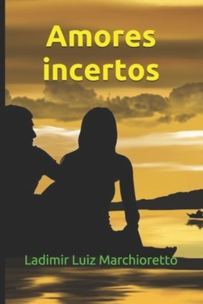 Cover for Ladimir Luiz Marchioretto · Amores incertos (Pocketbok) (2021)