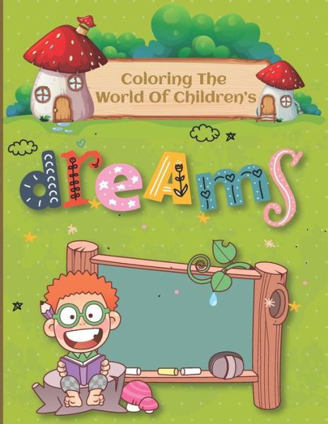 Cover for Amy Anh · Coloring the World of Children's Dreams: Coloring Book for Children age 6-12 (Taschenbuch) (2021)