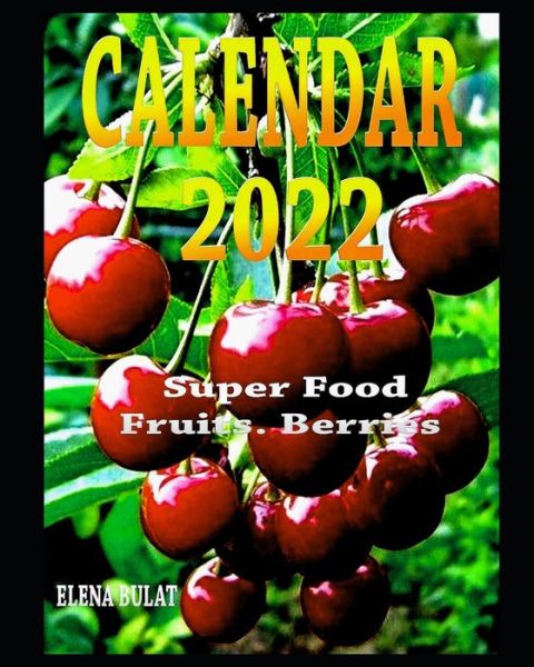 Cover for Elena Bulat · Calendar 2022. Super Food. Fruits. Berries (Paperback Book) (2021)