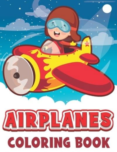 Cover for Ethan Bloom · Airplanes Coloring Book: Coloring book for kids boys and girls. easy plane coloring pages for toddlers and children (Paperback Bog) (2021)