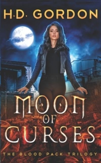 Moon of Curses - The Blood Pack Trilogy - H D Gordon - Books - Independently Published - 9798748642040 - May 4, 2021