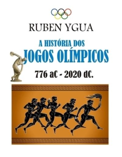 Cover for Ruben Ygua · A Historia DOS Jogos Olimpicos (Paperback Bog) (2021)