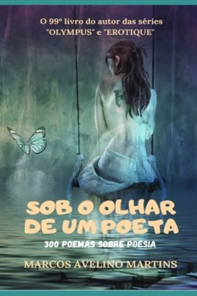 Cover for Marcos Avelino Martins · Sob O Olhar de Um Poeta: 300 Poemas Sobre Poesia (Paperback Book) (2022)