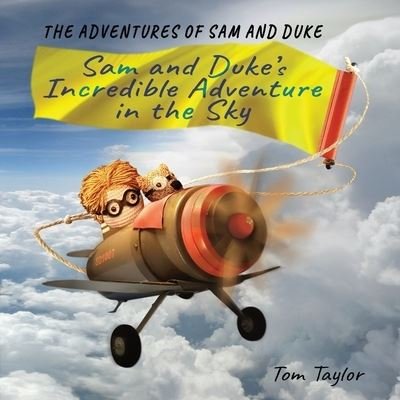 Cover for Tom Taylor · Sam and Duke's Incredible Adventure in the Sky: The Adventures of Sam and Duke (Pocketbok) (2022)