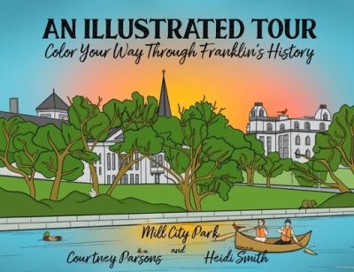 Cover for Franklin Mill City Park · An Illustrated Tour Color Your Way through Franklin's History (Paperback Book) (2022)