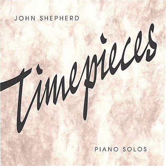 Cover for John Shepherd · Timepieces (CD) (2006)