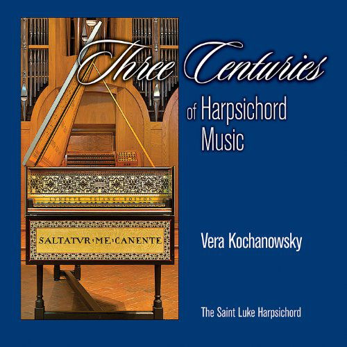 Cover for Vera Kochanowsky · Three Centuries of Harpsichord Music (CD) (2011)