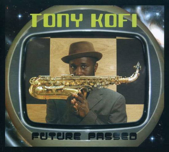 Tony Kofi-Future Passed - Tony Kofi-Future Passed - Musiikki - SPECIFIC JAZZ - 0805520070041 - torstai 16. huhtikuuta 2009