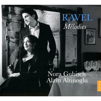Cover for Ravel / Gubisch / Altinoglu · Melodies (CD) (2012)