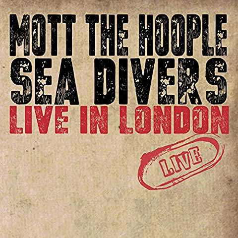 Sea Divers Live in London - Mott the Hoople - Musiikki - CANTARE - 1968415830041 - perjantai 23. huhtikuuta 2021