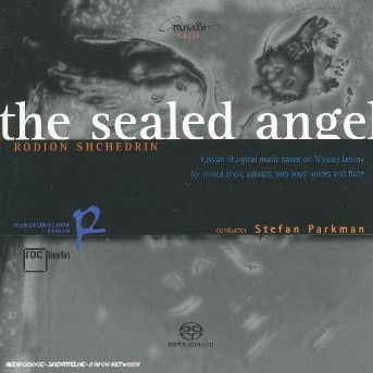 R. Shchedrin · Sealed Angel:russian Liturgical Music (CD) (2005)