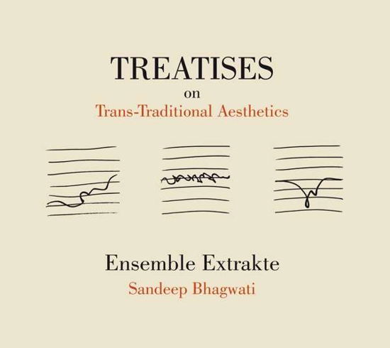 Treatises on Trans & Traditional Aesthetics - Bhagwati / Ensemble Extrakte - Musik - DRG - 4260014871041 - 17 november 2017
