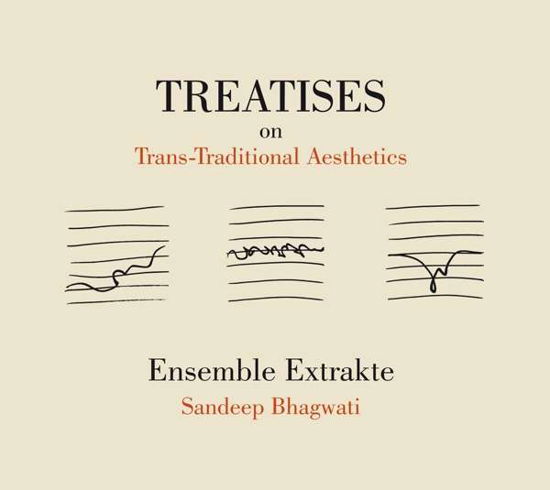 Treatises on Trans & Traditional Aesthetics - Bhagwati / Ensemble Extrakte - Musik - DRG - 4260014871041 - 17. November 2017