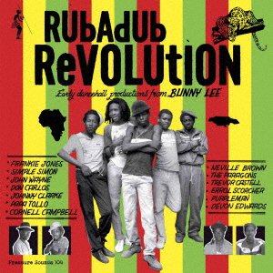 Cover for (World Music) · Rubadub Revolution Eary Dancehall Productions from Bunny Lee (CD) [Japan Import edition] (2019)
