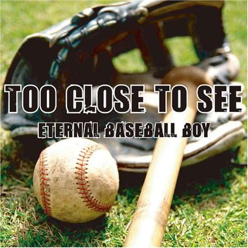 Cover for Too Close to See · Eternal Baseball Boy (CD) [Japan Import edition] (2008)