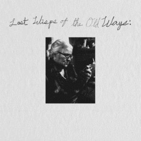 Last Wisps Of The Old Ways: North Carolina Mountain Singing - Various Artists - Music - DEATH IS NOT THE END - 5050580770041 - November 5, 2021