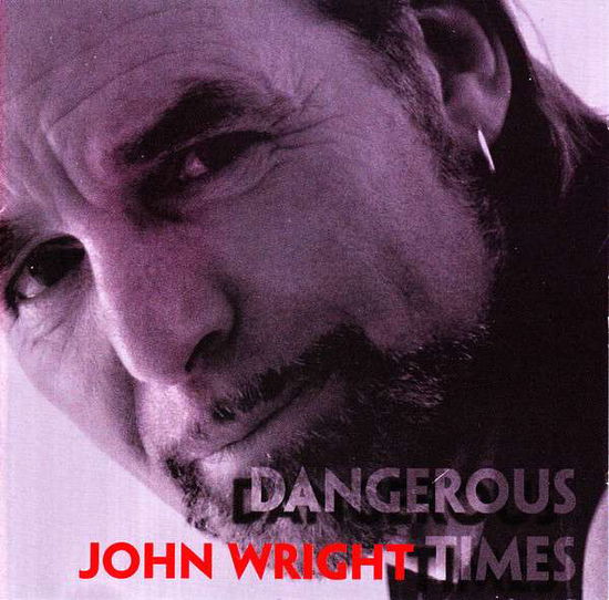 Dangerous Times - John Wright - Music - MARISTA - 5060046811041 - June 23, 2008