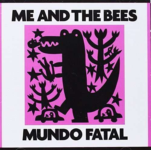 Cover for Me And The Bees · Mundo Fatal (CD) (2016)