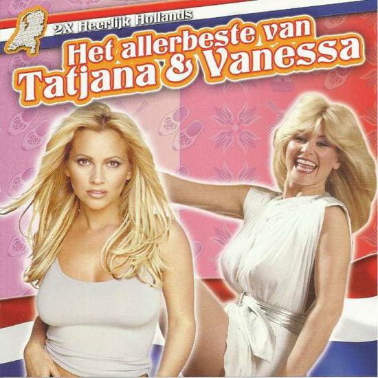 Heerlijk Hollands - Het Beste Van - Vanessa & Tatjana - Muzyka - CLOUD 9 - 8718521007041 - 18 października 2012