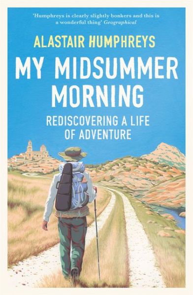 My Midsummer Morning - Alastair Humphreys - Kirjat - HarperCollins Publishers - 9780008461041 - tiistai 11. toukokuuta 2021