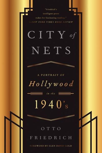 Cover for Otto Friedrich · CIty of Nets: A Portrait of Hollywood in the 1940's (Paperback Book) (2014)