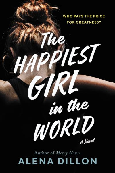 Cover for Alena Dillon · The Happiest Girl in the World: A Novel (Paperback Book) (2021)