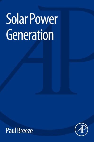 Cover for Breeze, Paul (Freelance Science and Technology Writer / Consultant, UK) · Solar Power Generation (Taschenbuch) (2016)